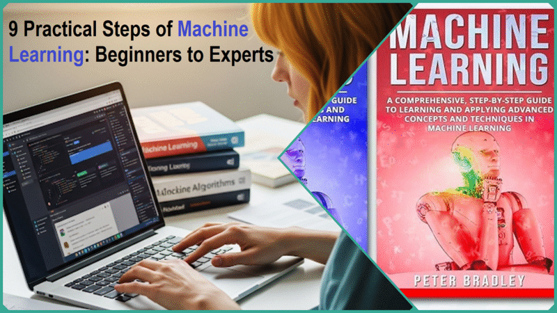 9 Practical Steps of Machine Learning: Beginners to Experts