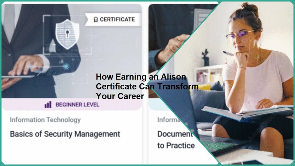 How Earning an Alison Certificate Can Transform Your Career How Earning an Alison Certificate Can Transform Your Career
