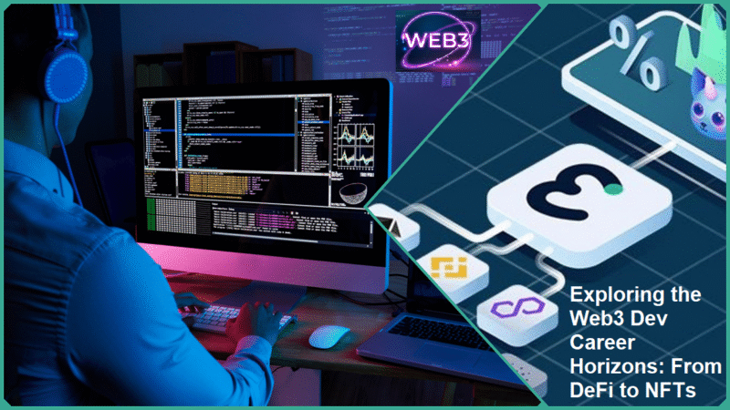 Exploring the Web3 Dev Career Horizons: From DeFi to NFTs